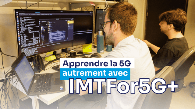 Apprendre la 5G autrement avec IMTfor5G+ (France 2030) : entre recherche, pratique et engagement durable